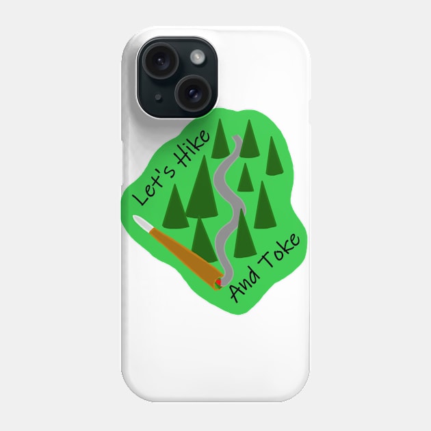 Let's Hike And Toke Phone Case by Pink_lil_Ghost