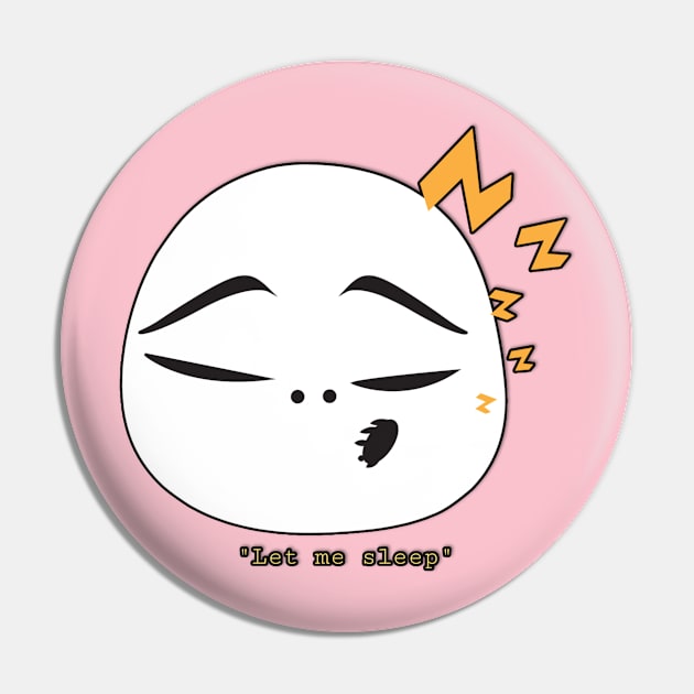 Let me sleep Pin by ZerkanYolo