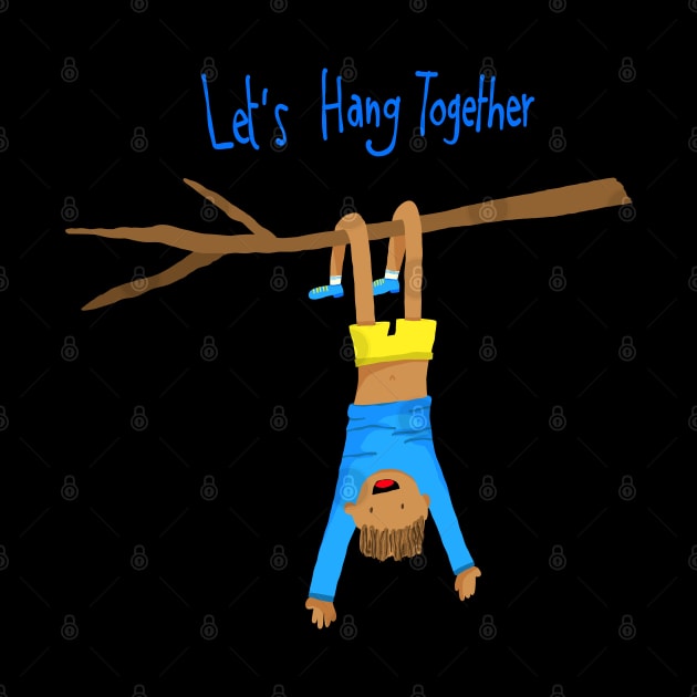 Let's hang together by Think Beyond Color