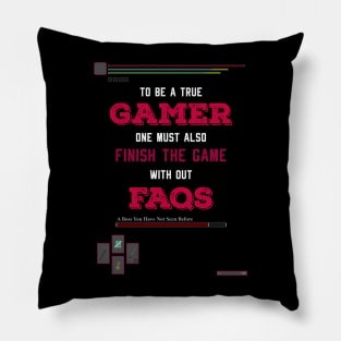 To be a true gamer one must also finish the game without FAQS recolor 5 Pillow