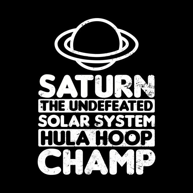 Hula Hoop Shirt | Saturn Undefeated Champ Gift by Gawkclothing