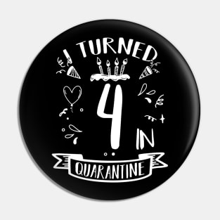 I Turned 4 In Quarantine Pin