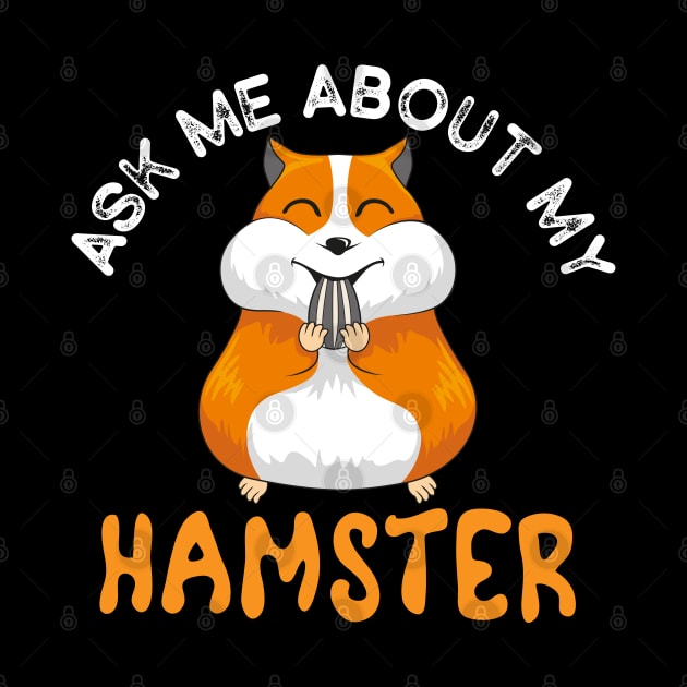 Ask me about my Hamster Hammy Owner Pet Lover Gift for kids by madani04