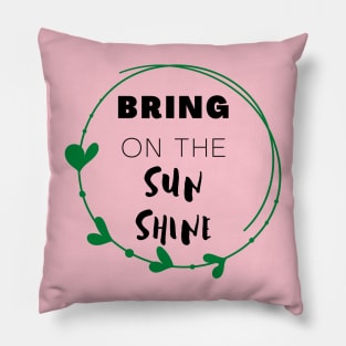Bring On The Sun Shine Pillow