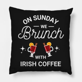 On Sunday We Brunch With Irish Coffee - Sunday Brunch Funny Pillow