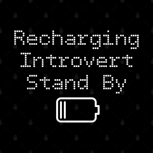 Funny Recharging Introvert Stand By by jutulen