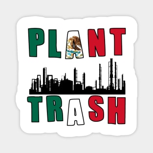 Plant Trash Mexican Pride Magnet