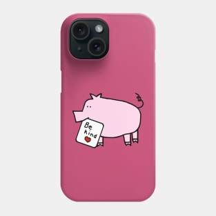 Cute Pig says Be Kind Phone Case