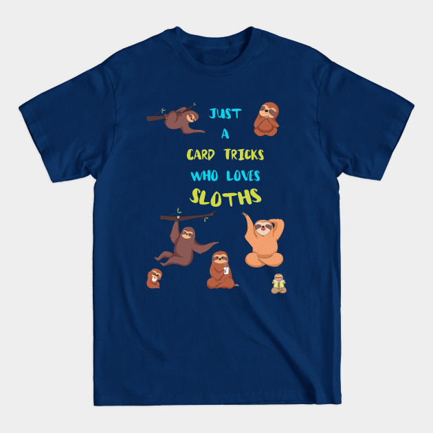 Discover Just a Card Tricks Who Loves Sloths - Card Tricks - T-Shirt