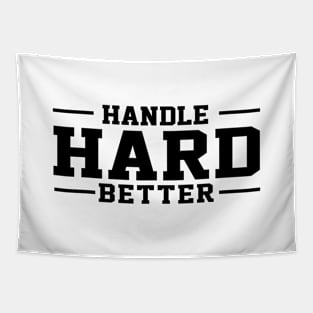 Handle Hard Better funny Tapestry