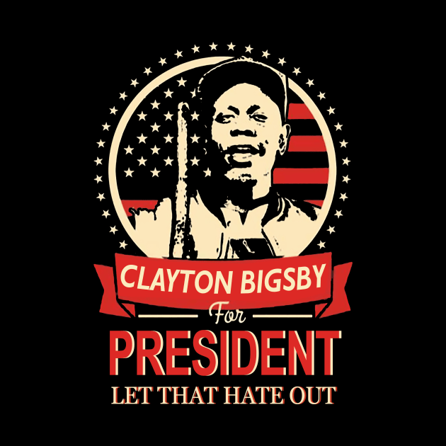 Clayton Bigsby for President- dave chappelle Hot Design by manganto80s