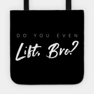 Do You Even Lift, Bro? Tote