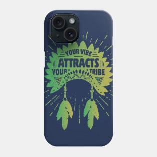 Your vibe attracts your tribe Phone Case