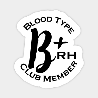 Blood type B plus club member Magnet