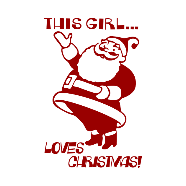 This Girl Loves Christmas! by Vandalay Industries