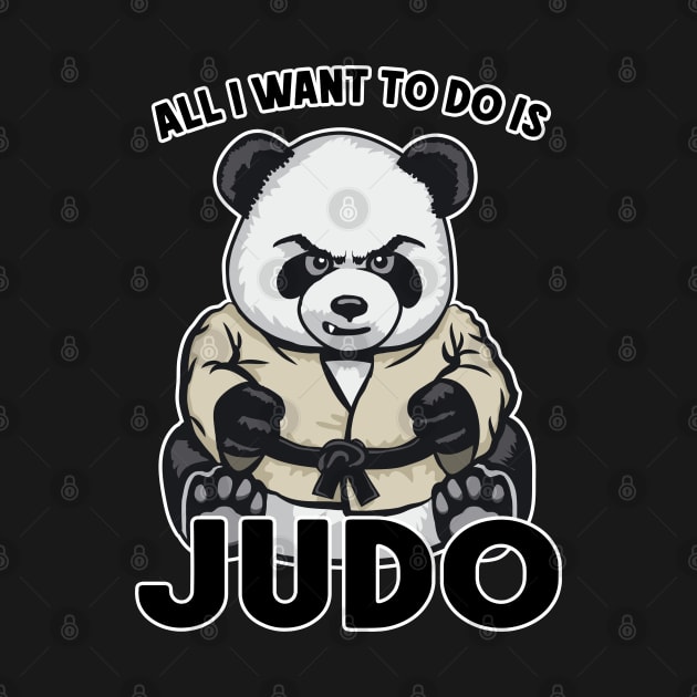 Judo Panda All I Want To Do Is Cute Bear Judoka by Grandeduc