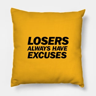 Losers Always Have Excuses Pillow