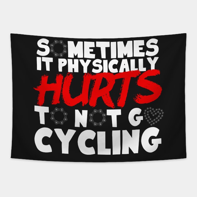 It Physically Hurts To Not Go Cycling Tapestry by thingsandthings