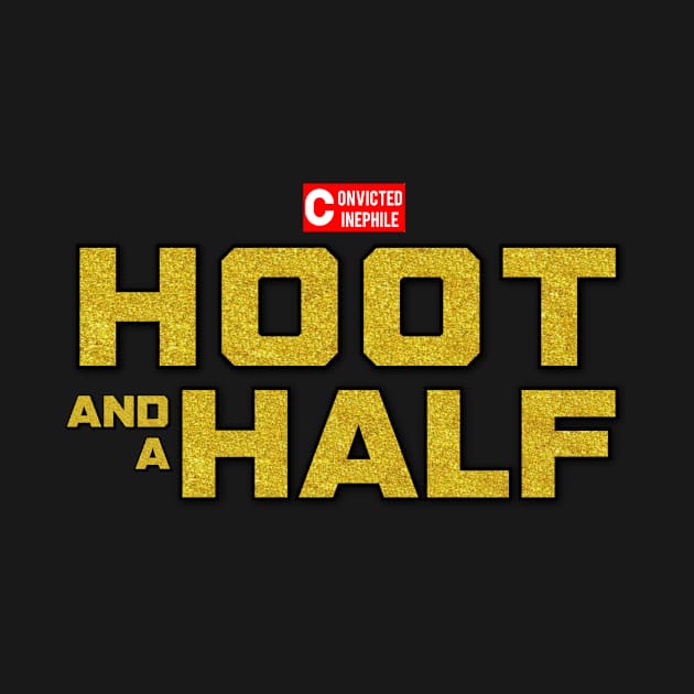 Hoot and a Half! by CONVICTED CINEPHILE 