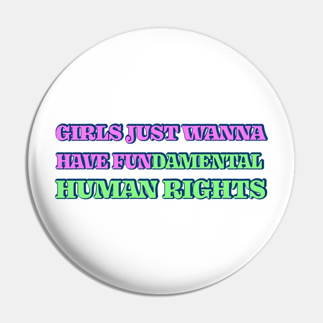 Girls just wanna have fundamental human rights Pin by RocksNMills