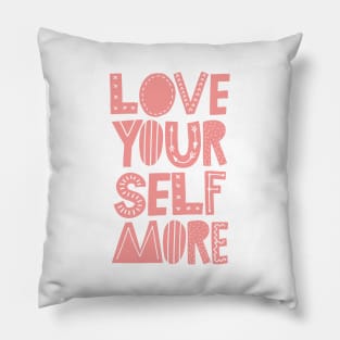 Love Yourself More Pillow