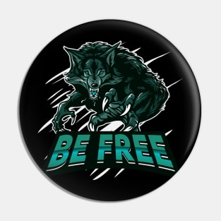 Be a free wolf Pin