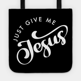 Just Give Me Jesus Tote