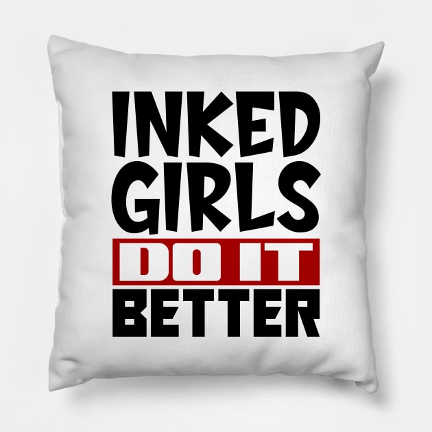 Inked girls do it better Pillow by colorsplash