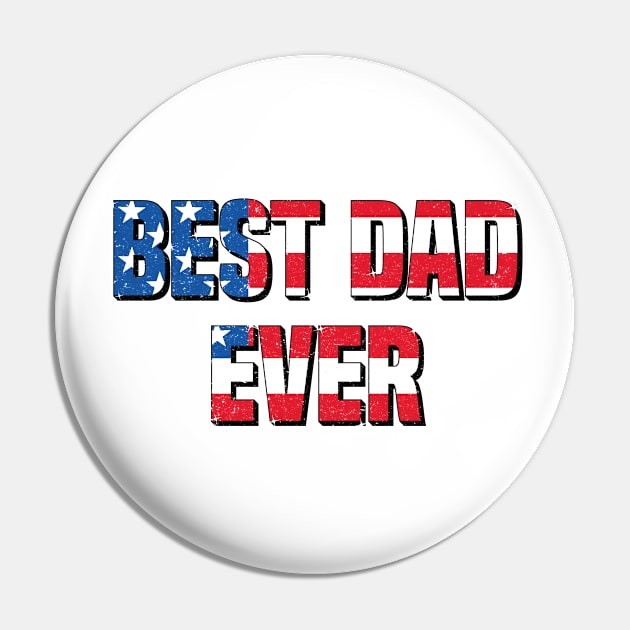 Best Dad Ever Stars and Stripes For Patriotic Dads Pin by shirtastical