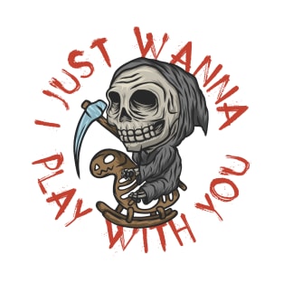 I Just Wanna Play With You T-Shirt