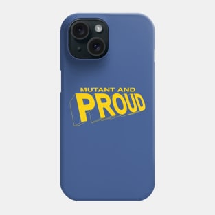 Mutant and Proud Phone Case