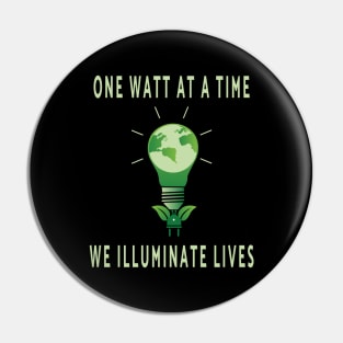 One Watt at a Time, We Illuminate Lives Pin