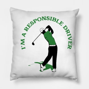 I'm a Responsible Driver Golf Pillow