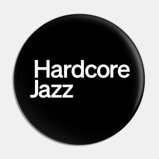 Hardcore Jazz Pin