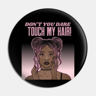 Dont Touch My Hair Pink Anime Respect Women Black Girl Fun Pin