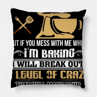 I MAY SEEM Quiet and Reserved If you mess with me while I'm Baking Pillow