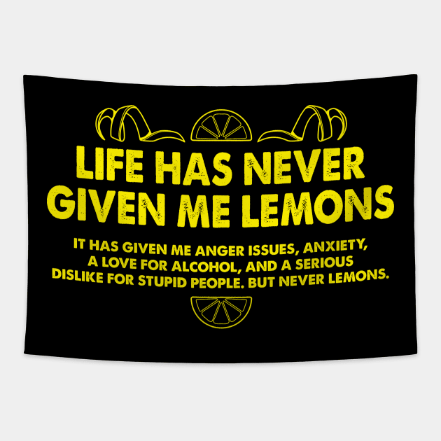 Life Has Never Given Me Lemons Funny Quote Tapestry by Alema Art
