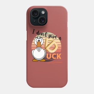 I Dont Give A Duck | No Ducks Given Phone Case