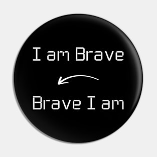 I am Brave T-Shirt mug apparel hoodie tote gift sticker pillow art pin Pin