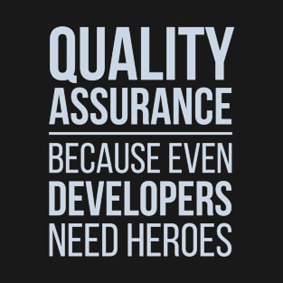 Developer Quality Assurance Because Even Developers Need Heroes T-Shirt