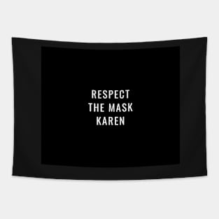 Respect The Mask Karen Funny Social Distancing Meme Saying Quote Mask Tapestry