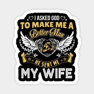 I Asked God To Make Me A Better Man Magnet