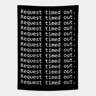 REQUEST TIMED OUT Tapestry