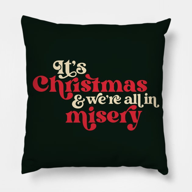 It's Christmas and We're All in Misery // Retro Holiday Movie Pillow by SLAG_Creative