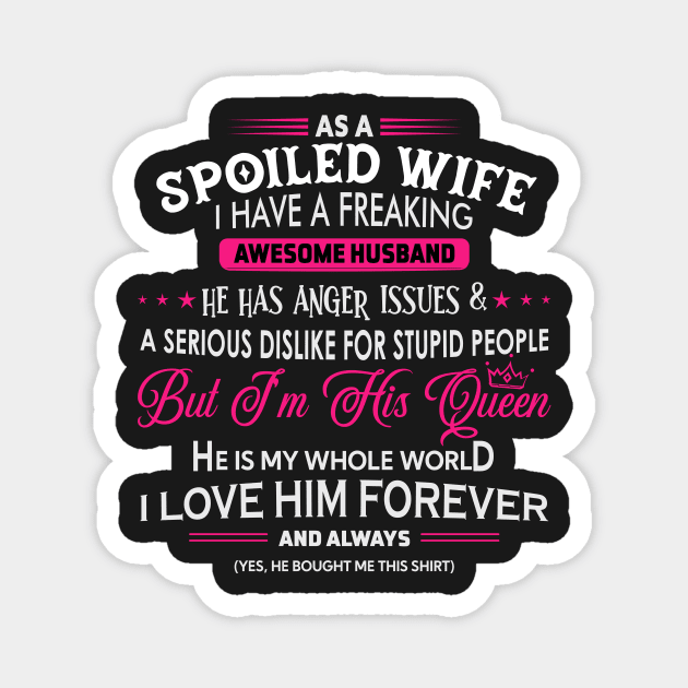 As a spoiled wife I have a freaking awesome husband Magnet by TEEPHILIC