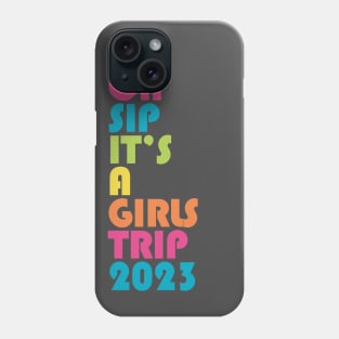 Girls Trip Oh Sip It's A Girls Trip 2023 Vacation Group Matching Phone Case