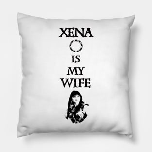 Xena is my Wife! Pillow