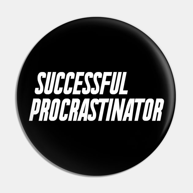 Successful Procrastinator White Pin by kareemelk