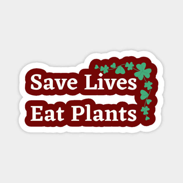 Save Lives Eat Plants Magnet by François Belchior