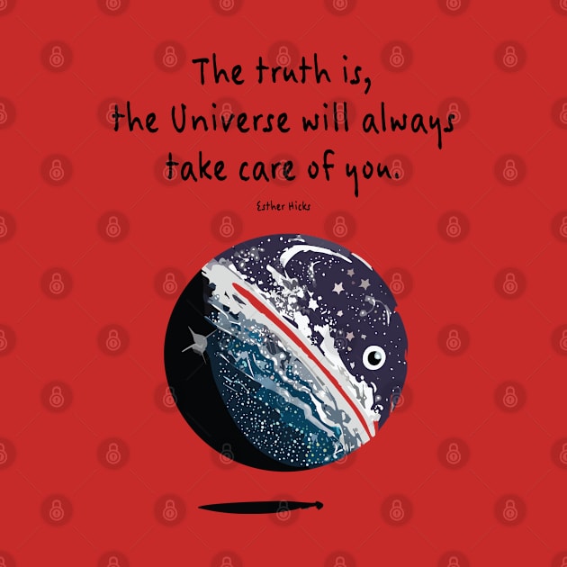 the Universe will always take care of you Esther Hicks Motivational Quote by AA